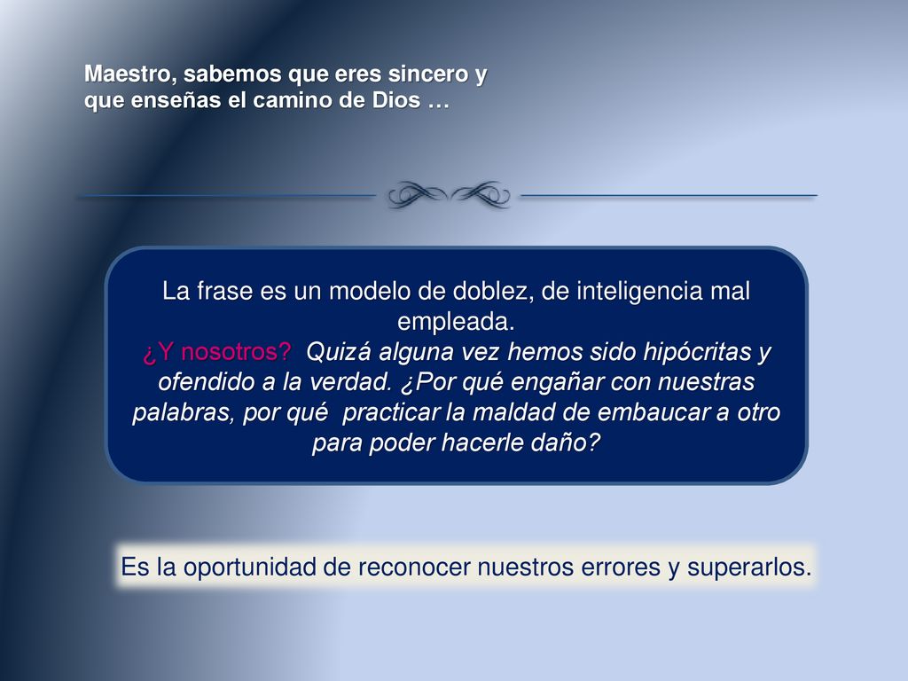 La frase es un modelo de doblez, de inteligencia mal empleada.