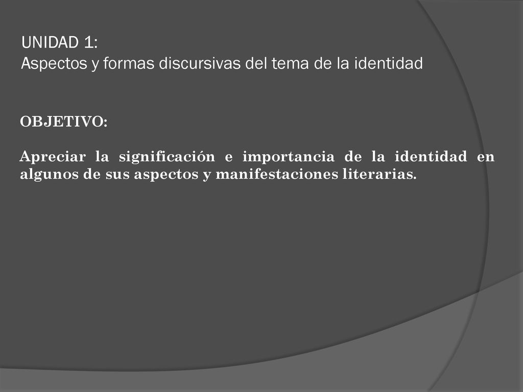 UNIDAD 1: Aspectos y formas discursivas del tema de la identidad