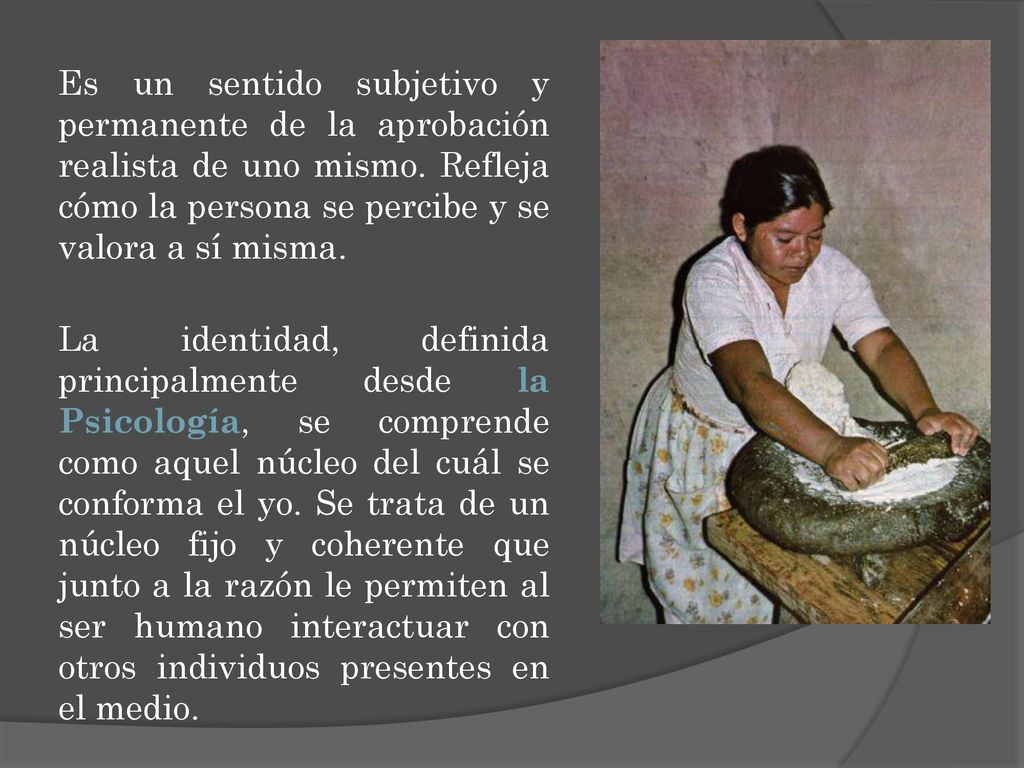 Es un sentido subjetivo y permanente de la aprobación realista de uno mismo. Refleja cómo la persona se percibe y se valora a sí misma.