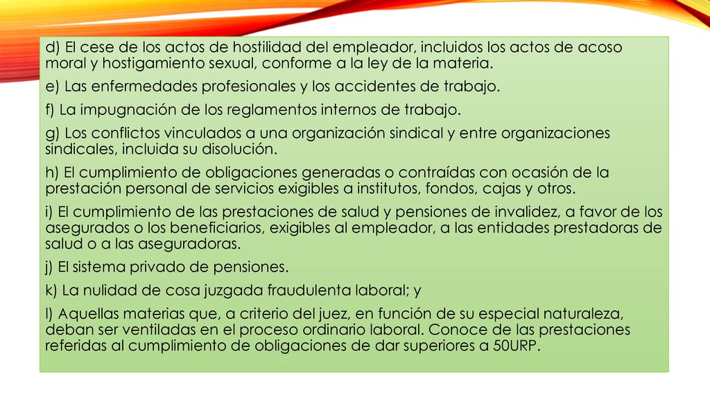 d) El cese de los actos de hostilidad del empleador, incluidos los actos de acoso moral y hostigamiento sexual, conforme a la ley de la materia.