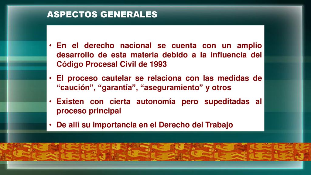ASPECTOS GENERALES En el derecho nacional se cuenta con un amplio desarrollo de esta materia debido a la influencia del Código Procesal Civil de
