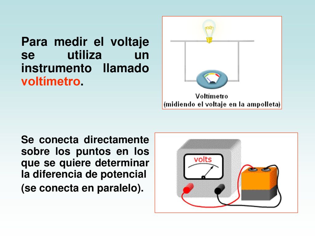 Para medir el voltaje se utiliza un instrumento llamado voltímetro.