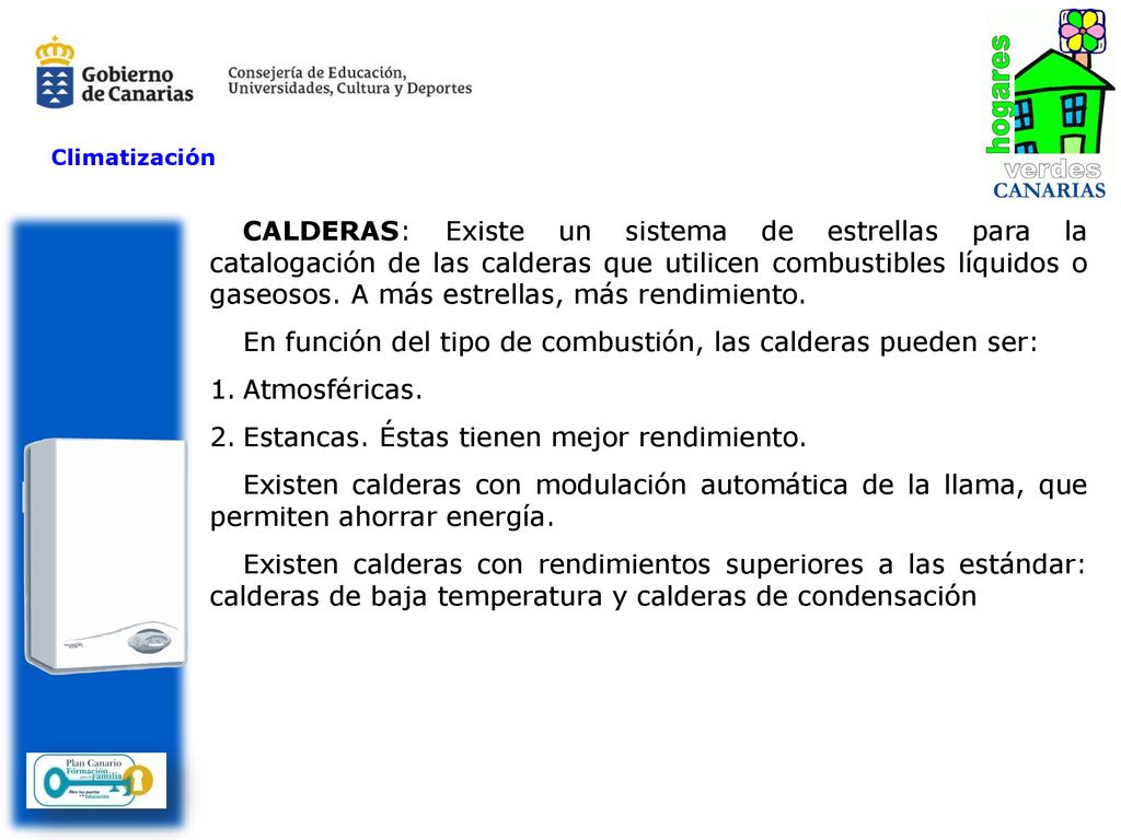En función del tipo de combustión, las calderas pueden ser: