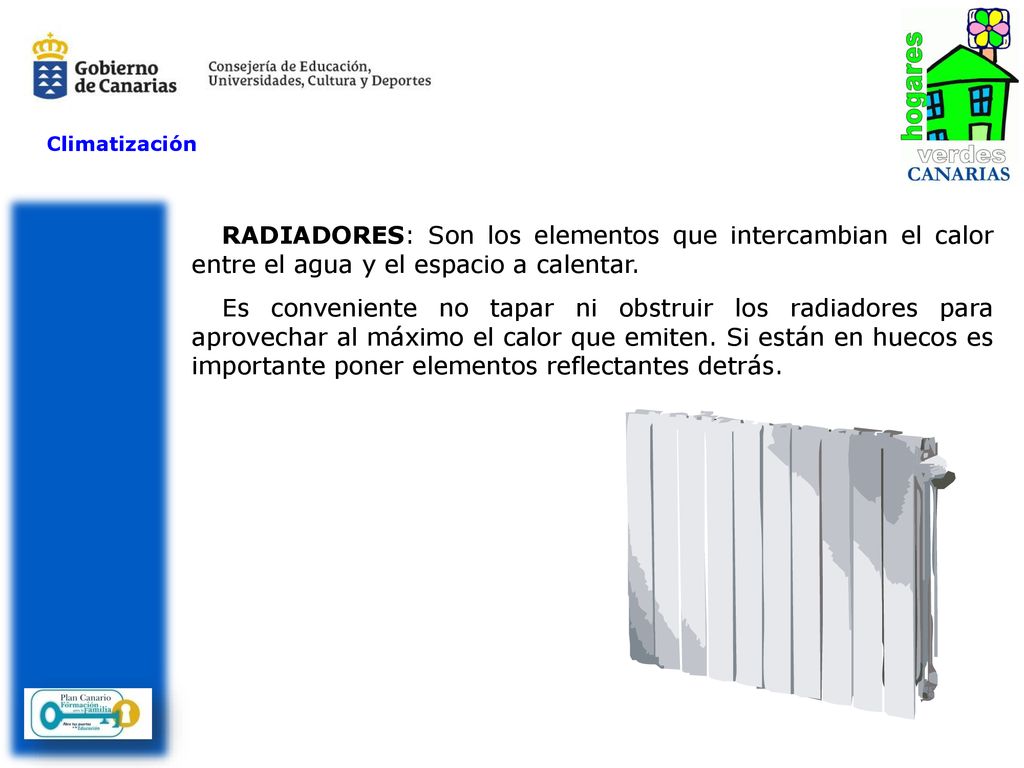 Climatización RADIADORES: Son los elementos que intercambian el calor entre el agua y el espacio a calentar.