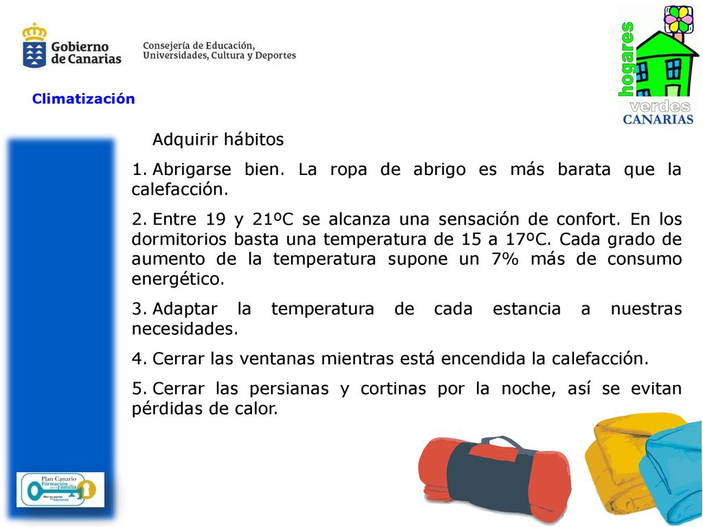 Abrigarse bien. La ropa de abrigo es más barata que la calefacción.