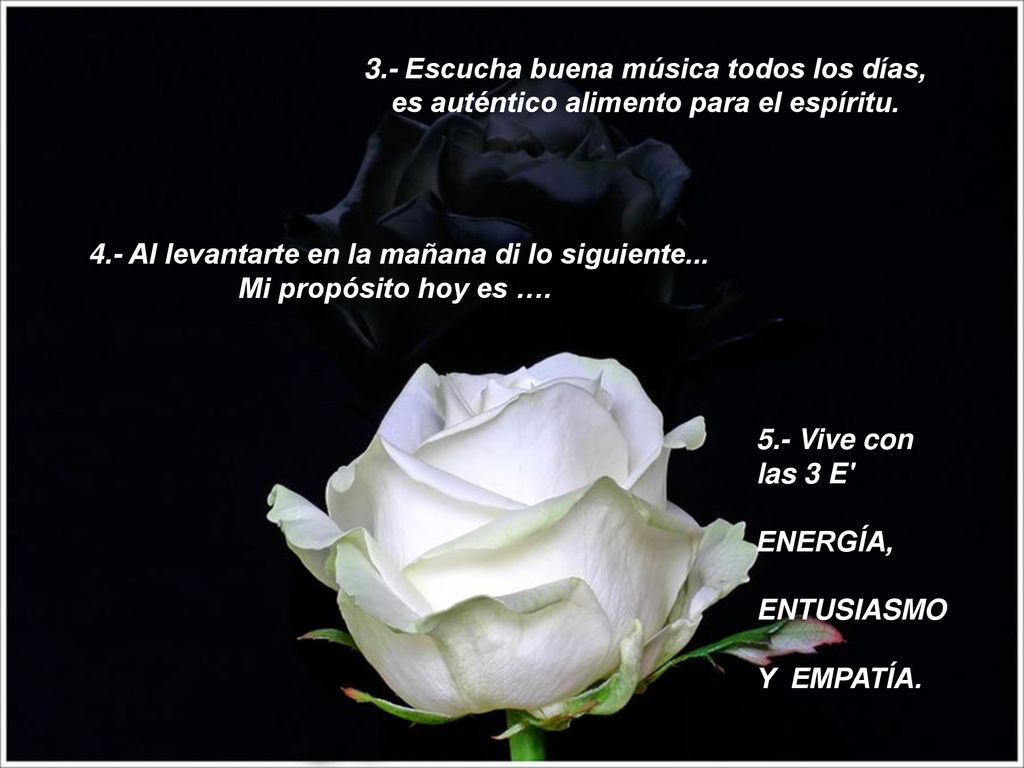 3.- Escucha buena música todos los días, es auténtico alimento para el espíritu.