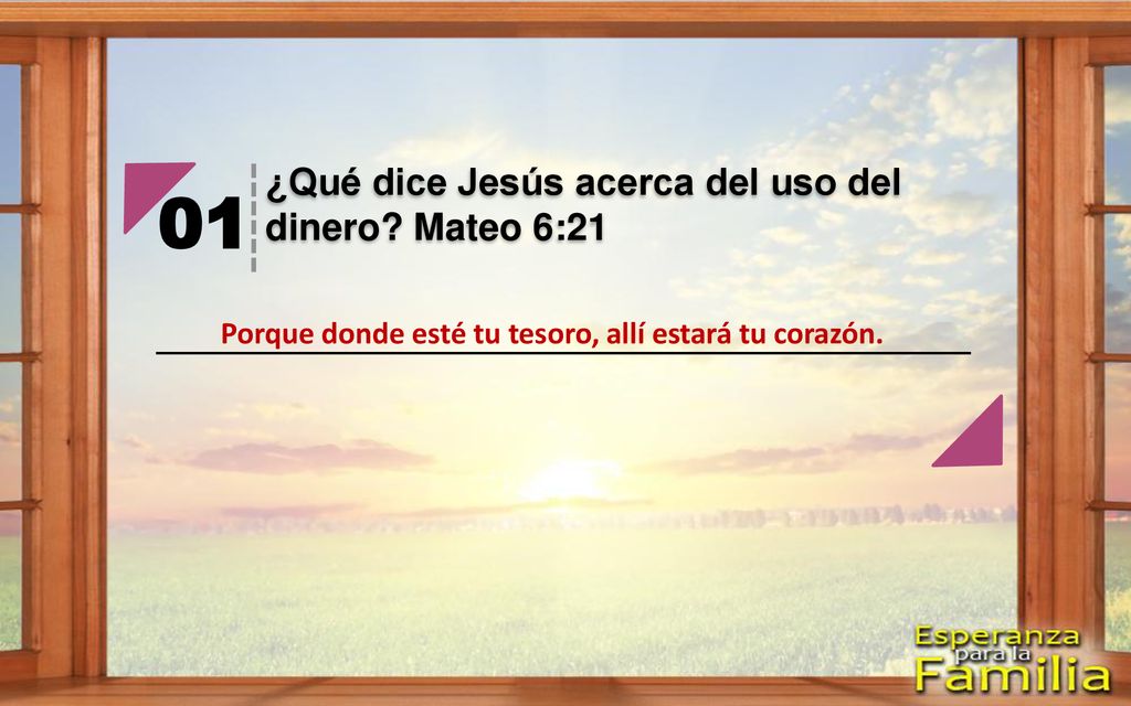 Porque donde esté tu tesoro, allí estará tu corazón.