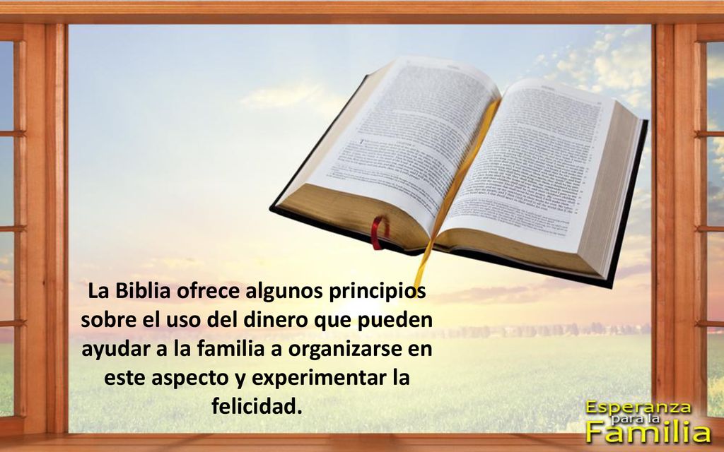 La Biblia ofrece algunos principios sobre el uso del dinero que pueden ayudar a la familia a organizarse en este aspecto y experimentar la felicidad.