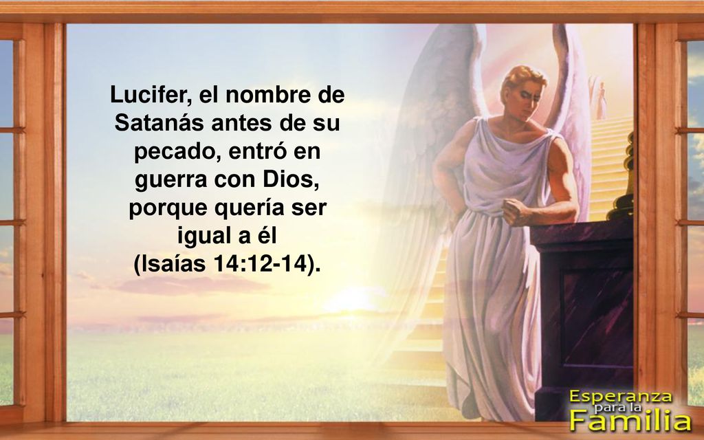 Lucifer, el nombre de Satanás antes de su pecado, entró en guerra con Dios, porque quería ser igual a él