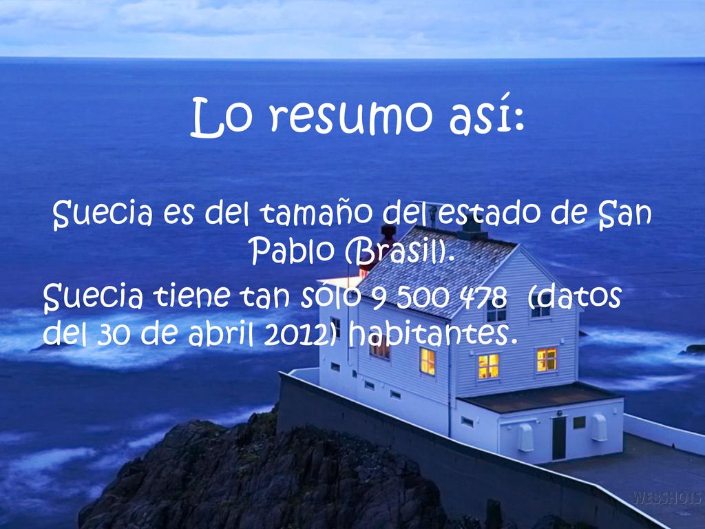 Suecia es del tamaño del estado de San Pablo (Brasil).