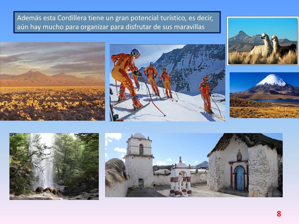 Además esta Cordillera tiene un gran potencial turístico, es decir,