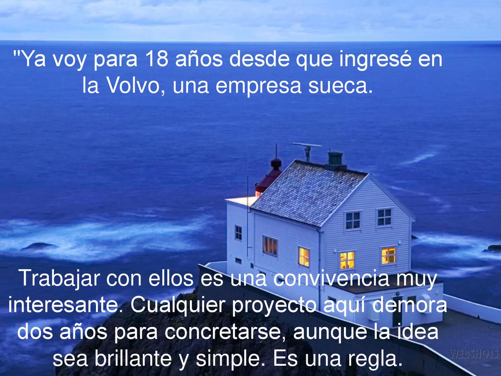 Ya voy para 18 años desde que ingresé en la Volvo, una empresa sueca.