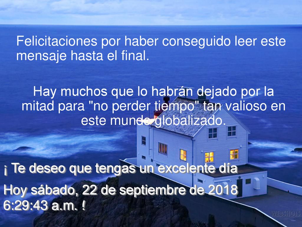 Felicitaciones por haber conseguido leer este mensaje hasta el final.