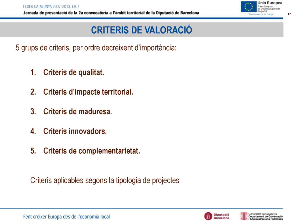 CRITERIS DE VALORACIÓ 5 grups de criteris, per ordre decreixent d’importància: Criteris de qualitat.