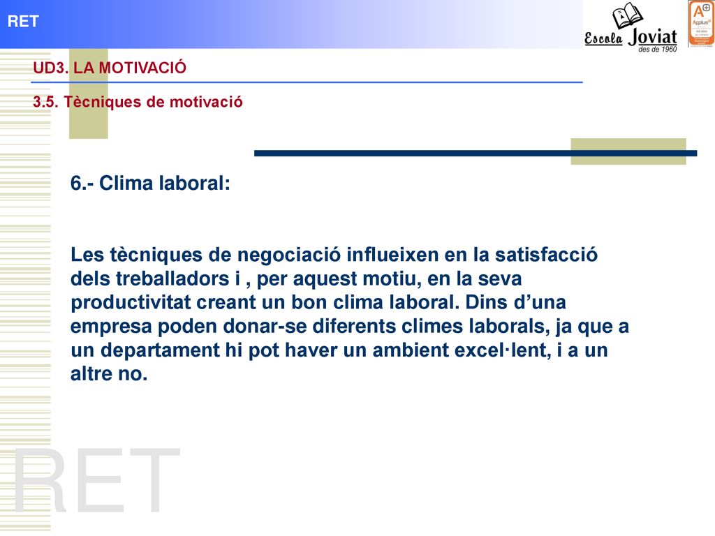 RET UD3. LA MOTIVACIÓ Tècniques de motivació. 6.- Clima laboral: