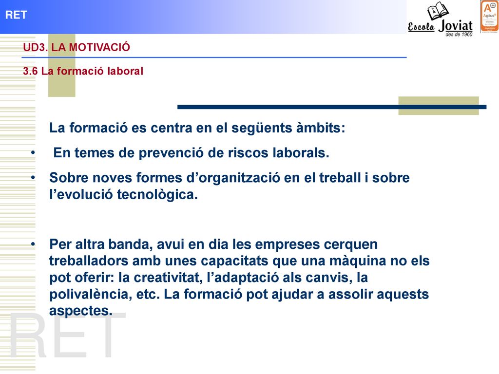RET La formació es centra en el següents àmbits: