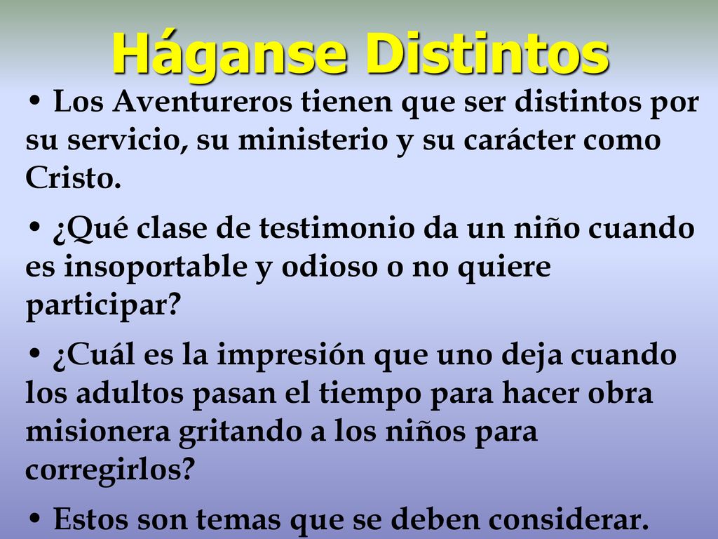Háganse Distintos Los Aventureros tienen que ser distintos por su servicio, su ministerio y su carácter como Cristo.