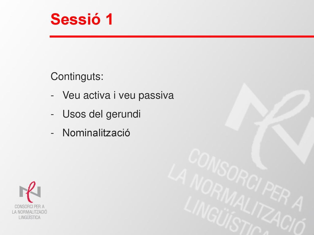 Sessió 1 Continguts: Veu activa i veu passiva Usos del gerundi