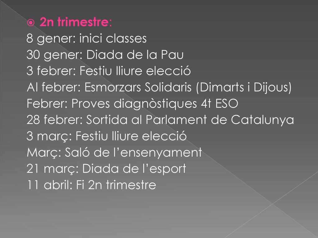 2n trimestre: 8 gener: inici classes. 30 gener: Diada de la Pau. 3 febrer: Festiu lliure elecció.