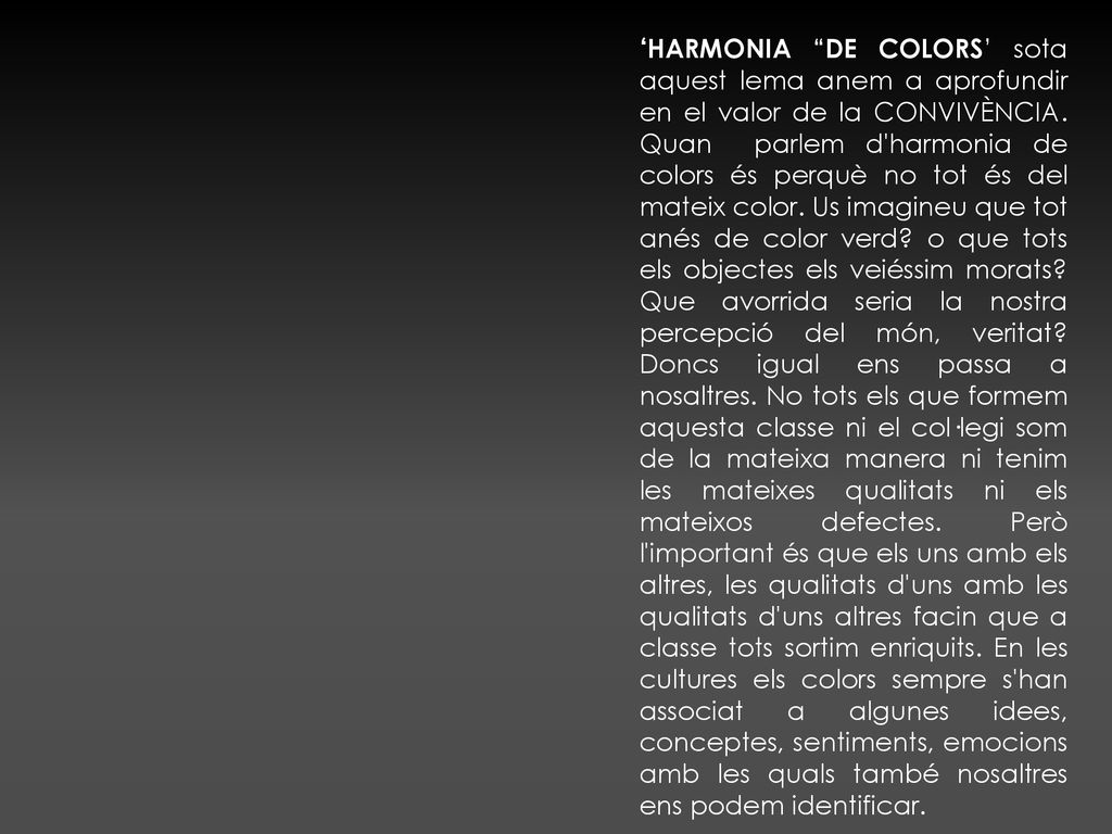 ‘HARMONIA DE COLORS’ sota aquest lema anem a aprofundir en el valor de la CONVIVÈNCIA.