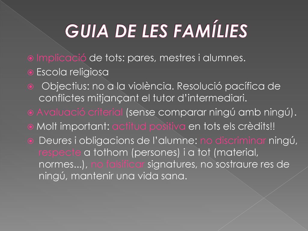 GUIA DE LES FAMÍLIES Implicació de tots: pares, mestres i alumnes.