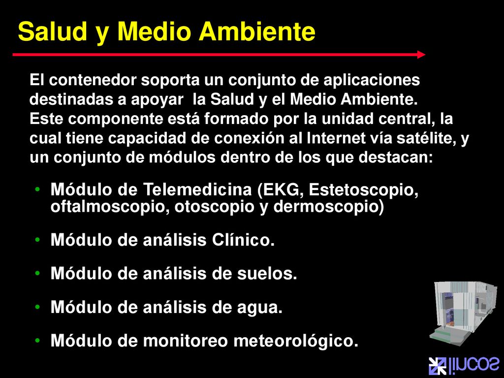 Salud y Medio Ambiente El contenedor soporta un conjunto de aplicaciones destinadas a apoyar la Salud y el Medio Ambiente.