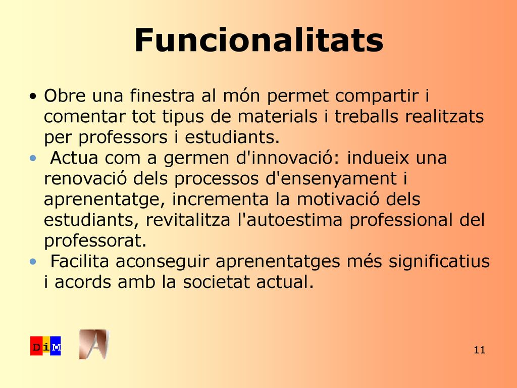 Funcionalitats Obre una finestra al món permet compartir i comentar tot tipus de materials i treballs realitzats per professors i estudiants.