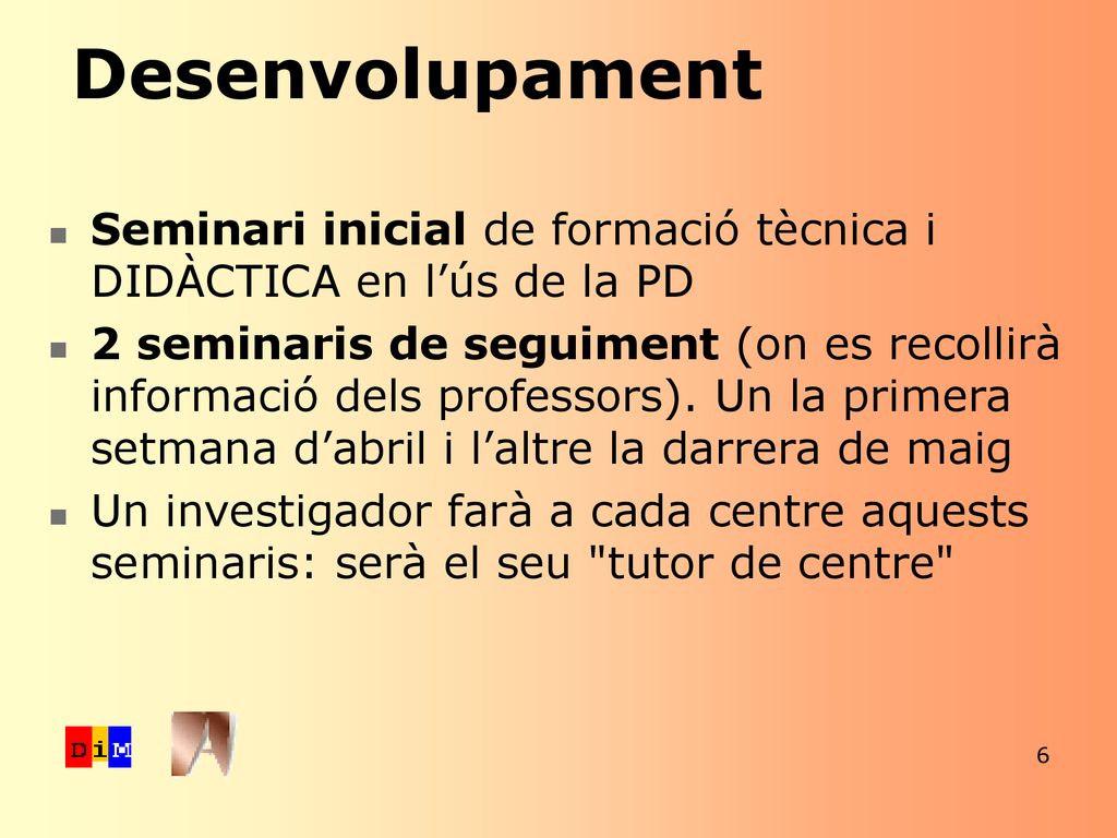 Desenvolupament Seminari inicial de formació tècnica i DIDÀCTICA en l’ús de la PD.