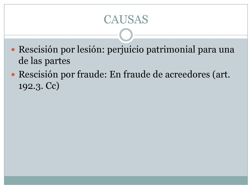 CAUSAS Rescisión por lesión: perjuicio patrimonial para una de las partes.
