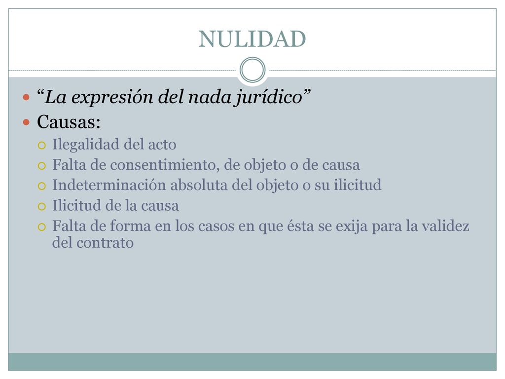 NULIDAD La expresión del nada jurídico Causas: Ilegalidad del acto