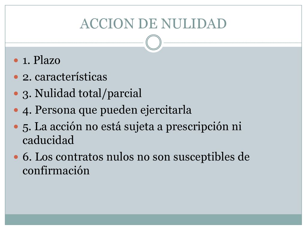 ACCION DE NULIDAD 1. Plazo 2. características 3. Nulidad total/parcial