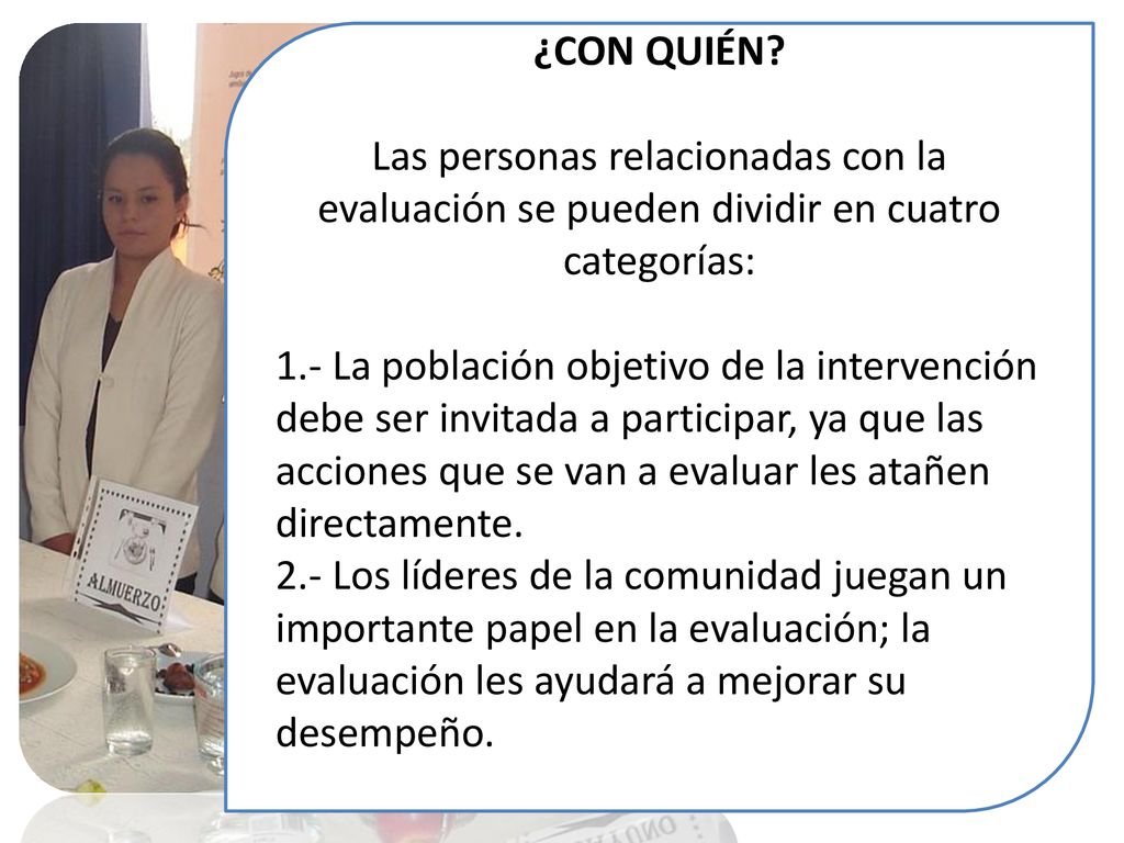 ¿CON QUIÉN Las personas relacionadas con la evaluación se pueden dividir en cuatro categorías: