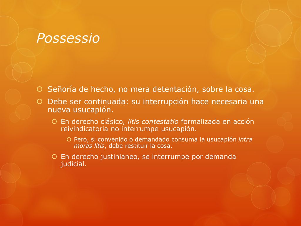 Possessio Señoría de hecho, no mera detentación, sobre la cosa.
