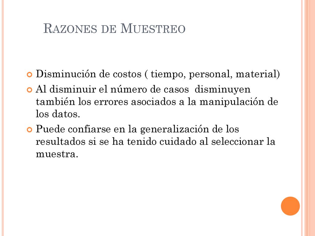 Razones de Muestreo Disminución de costos ( tiempo, personal, material)‏