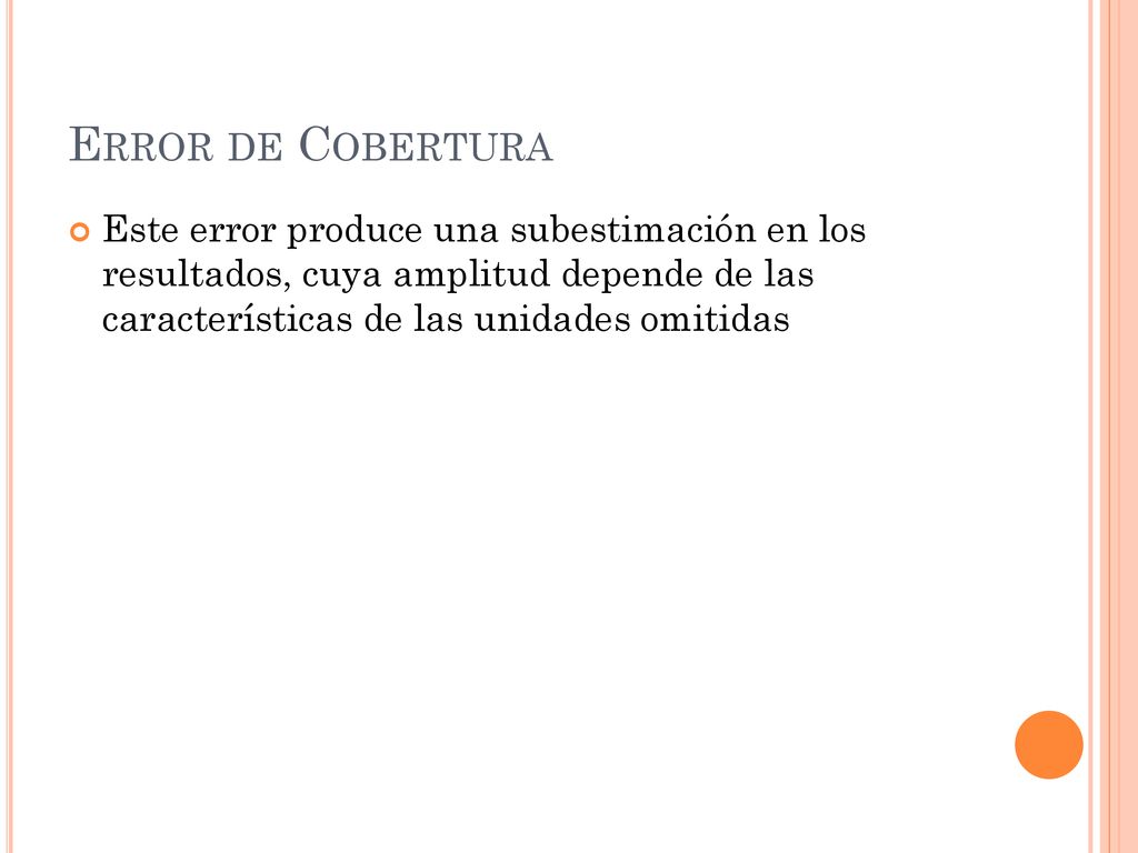 Error de Cobertura Este error produce una subestimación en los resultados, cuya amplitud depende de las características de las unidades omitidas.