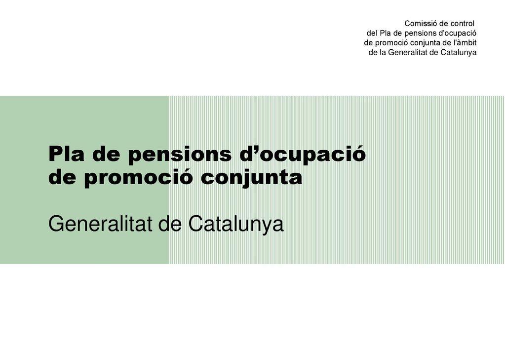 Comissió de control del Pla de pensions d ocupació. de promoció conjunta de l àmbit. de la Generalitat de Catalunya.