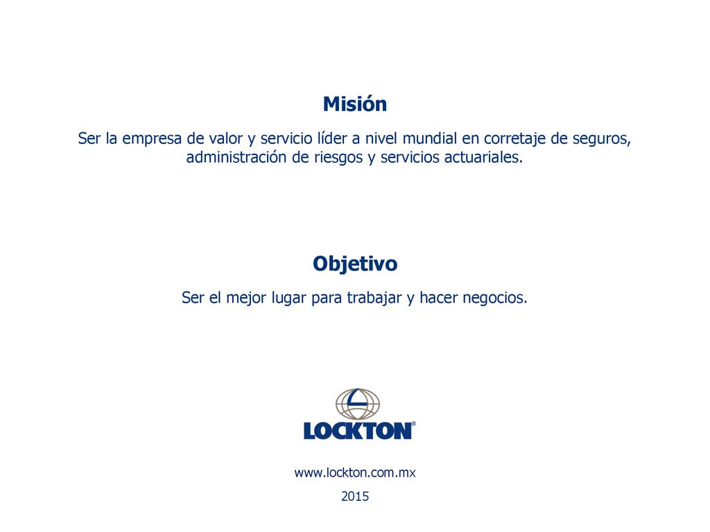 Misión. Ser la empresa de valor y servicio líder a nivel mundial en corretaje de seguros,