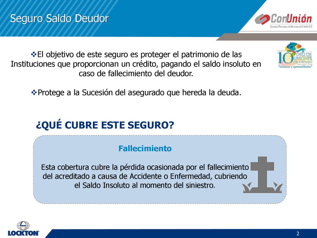 Protege a la Sucesión del asegurado que hereda la deuda.