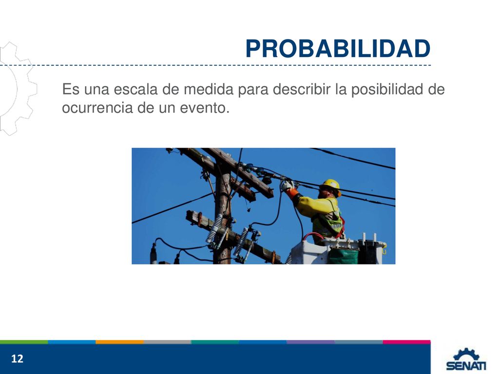 PROBABILIDAD Es una escala de medida para describir la posibilidad de ocurrencia de un evento.