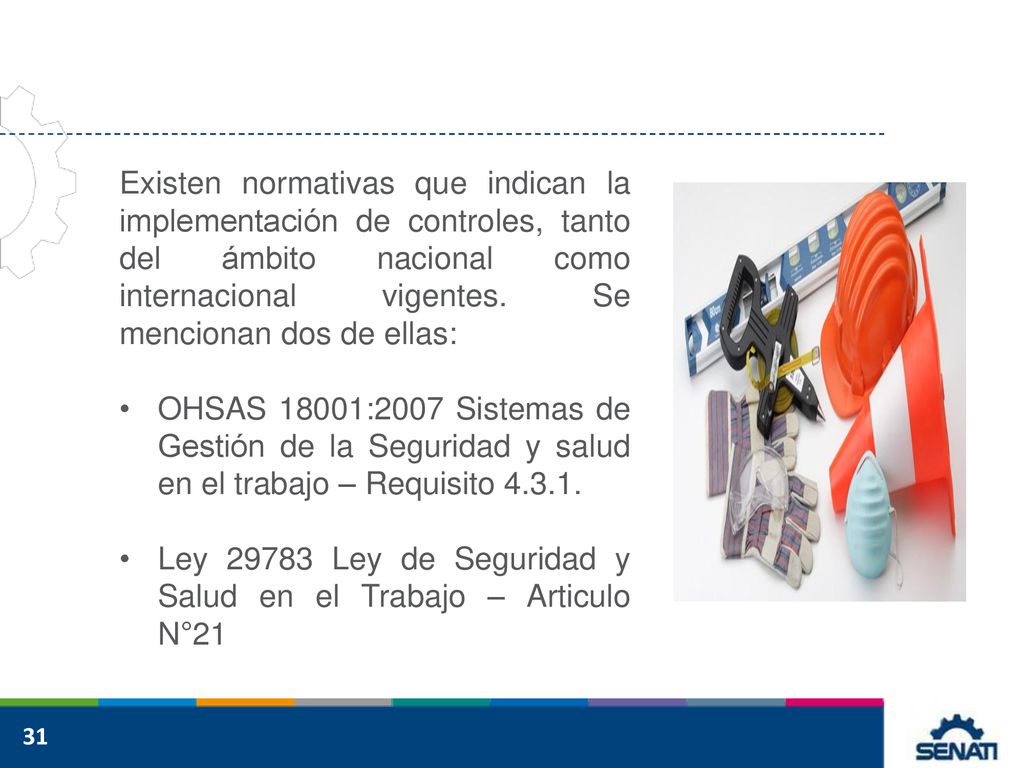 Existen normativas que indican la implementación de controles, tanto del ámbito nacional como internacional vigentes. Se mencionan dos de ellas: