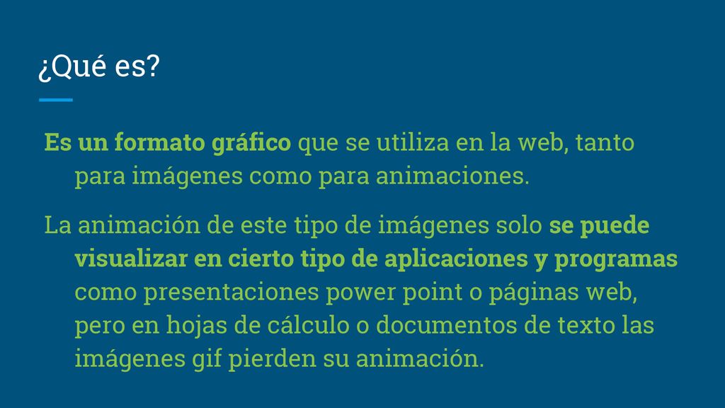 ¿Qué es Es un formato gráfico que se utiliza en la web, tanto para imágenes como para animaciones.