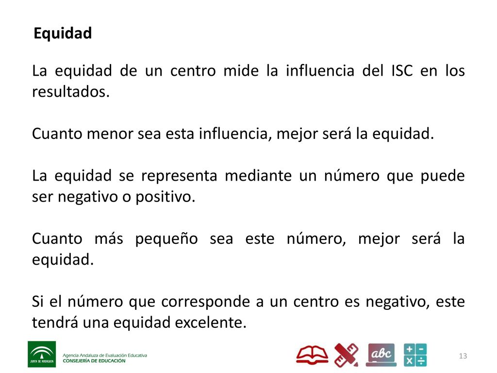 Equidad La equidad de un centro mide la influencia del ISC en los resultados. Cuanto menor sea esta influencia, mejor será la equidad.