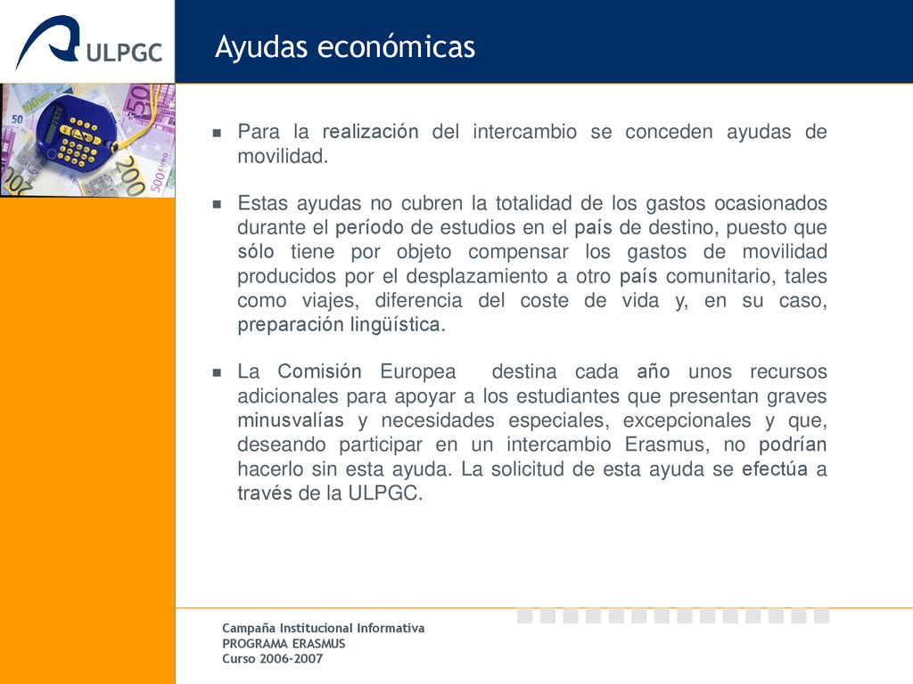 Ayudas económicas Para la realización del intercambio se conceden ayudas de movilidad.