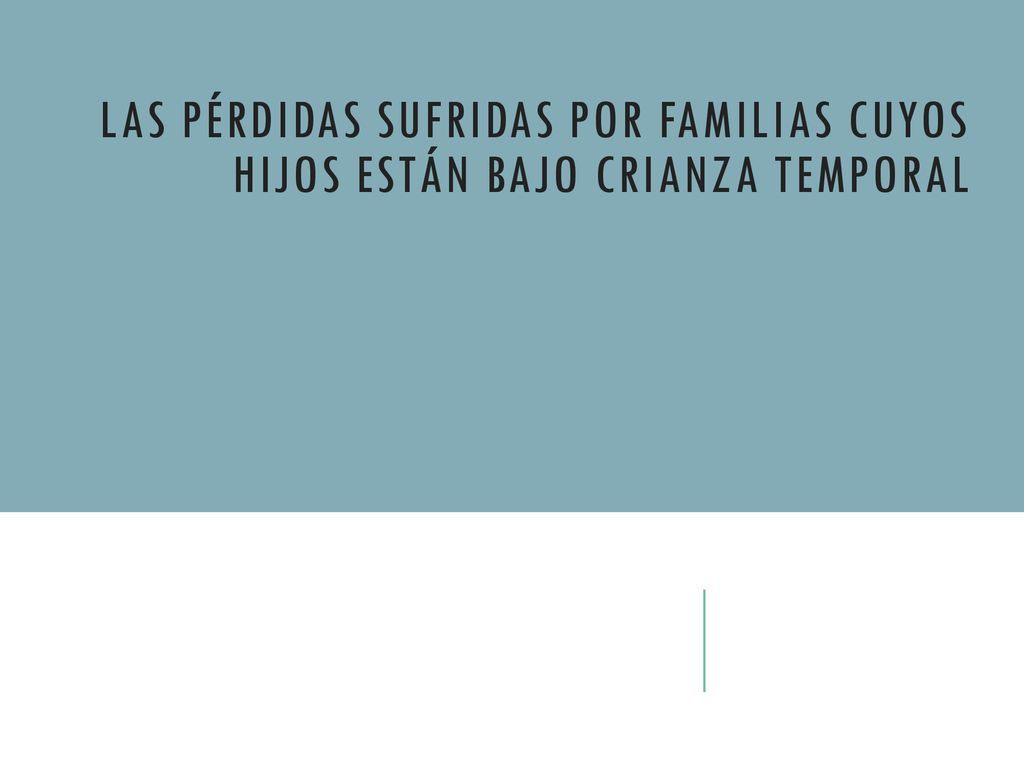 Las pérdidas sufridas por familias cuyos hijos están BAJO crianza temporal