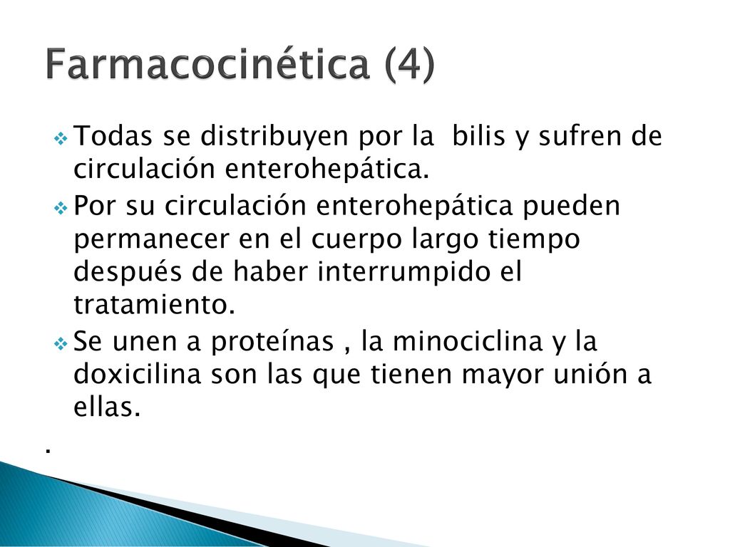 Farmacocinética (4) Todas se distribuyen por la bilis y sufren de circulación enterohepática.