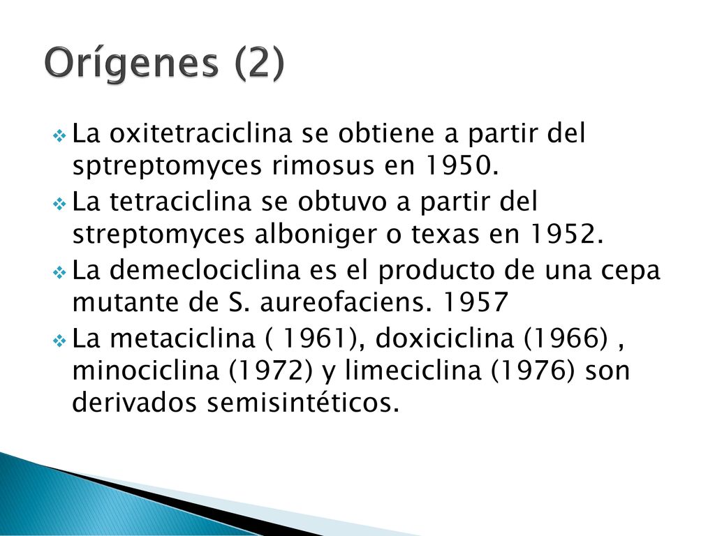 Orígenes (2) La oxitetraciclina se obtiene a partir del sptreptomyces rimosus en