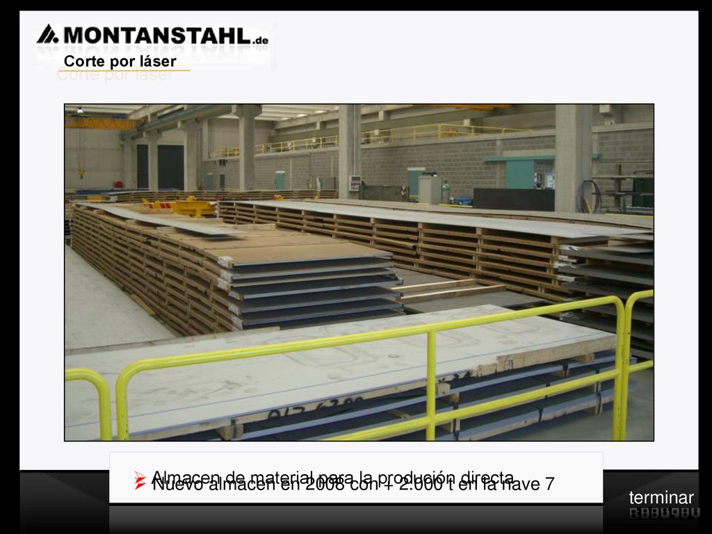 Corte por láser Almacen de material para la produción directa. Nuevo almacen en 2008 con t en la nave 7.