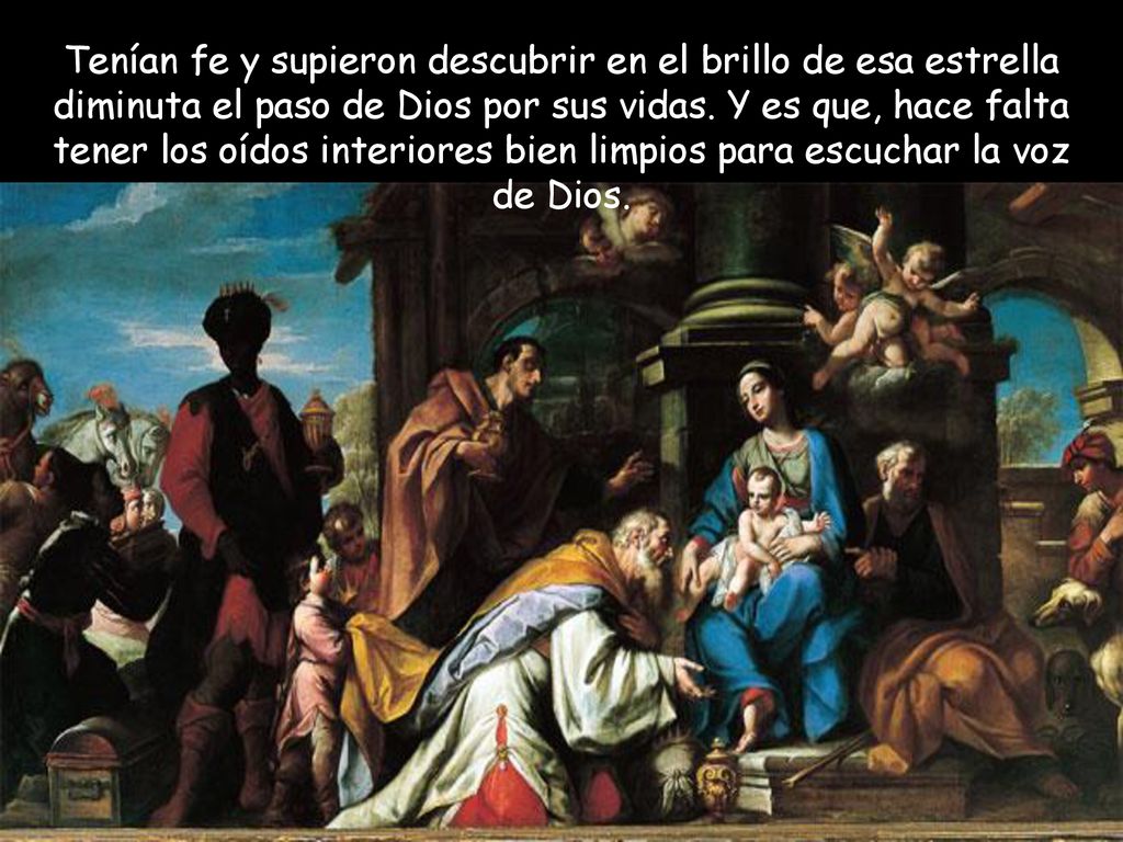 Tenían fe y supieron descubrir en el brillo de esa estrella diminuta el paso de Dios por sus vidas.