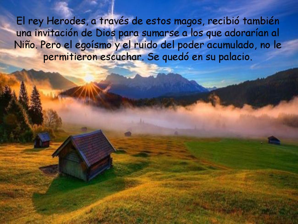 El rey Herodes, a través de estos magos, recibió también una invitación de Dios para sumarse a los que adorarían al Niño.