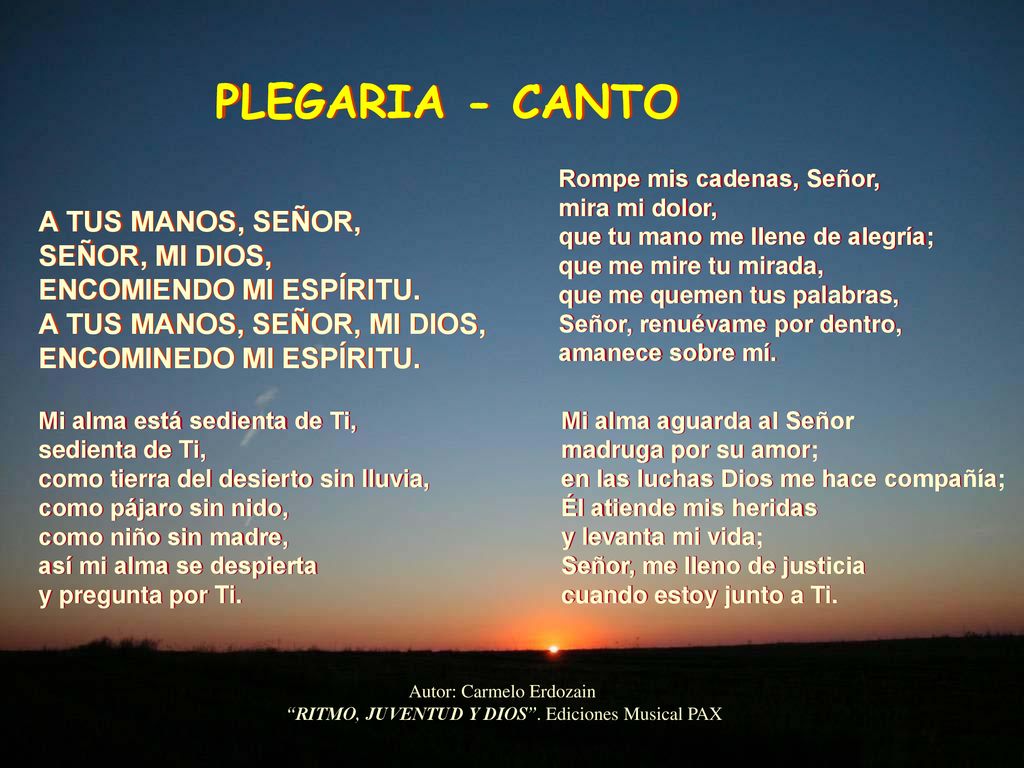 PLEGARIA - CANTO A TUS MANOS, SEÑOR, SEÑOR, MI DIOS,